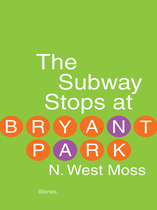 Title details for The Subway Stops at Bryant Park by N. West Moss - Available